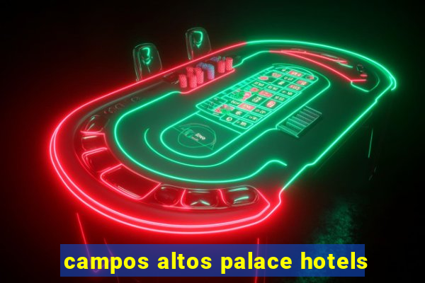 campos altos palace hotels